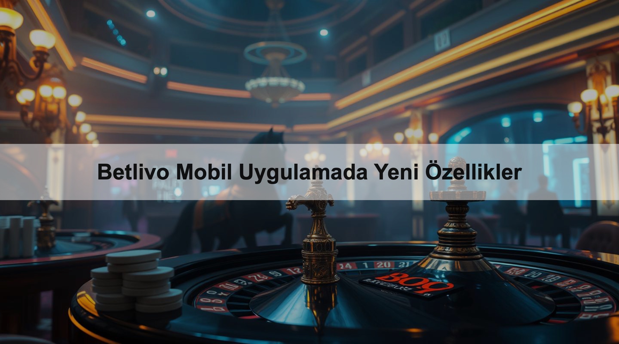 Betlivo Mobil Uygulamada Yeni Özellikler 1 Betlivo Mobil Uygulamada Yeni Özellikler
